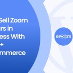 How to Sell Zoom Webinars in WordPress With eRoom and WooCommerce